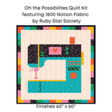 PREORDER 1800 Notion Oh the Possibilities Quilt Kit