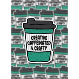 Creative, Caffeinated and & Crafty Sticker