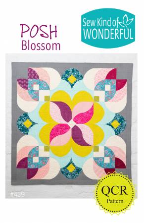 Posh Blossom Quilt Pattern by Sew Kind of Wonderful